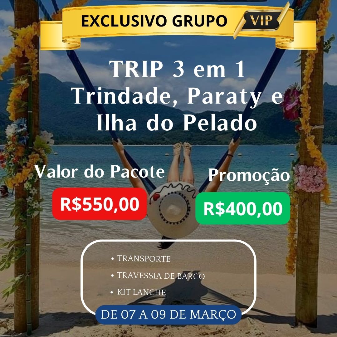 TRIP 3 EM 1 - PARATY/TRINDADE/ILHA DO PELADO EM MARÇO25 - BLACK FRIDAY